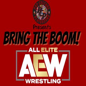 Bring the Boom - AEW Wrestling Podcast