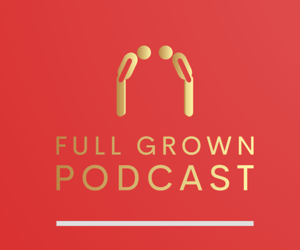 Full Grown Podcast