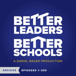 ARCHIVE SEASON 1 Better Leaders Better Schools Podcast