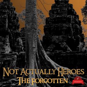 Not Actually Heroes: The Forgotten