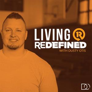 Living Redefined with Dusty Otis