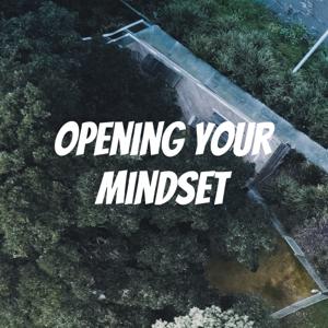 Opening Your Mindset