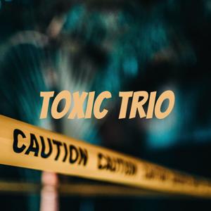 Toxic Trio Podcast