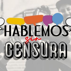 Hablemos Sin Censura