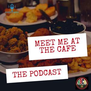 Meet Me At The Cafe: The Podcast