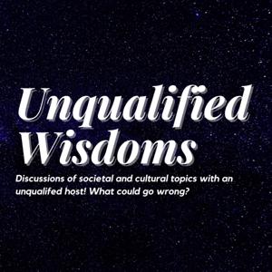 Unqualified Wisdoms