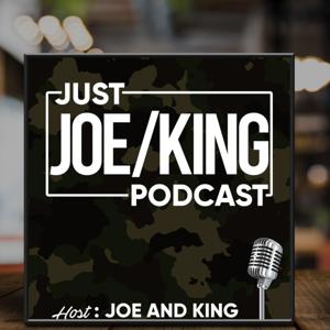 Just Joe/King Podcast