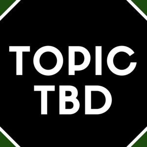 Topic TBD
