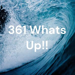 361 Whats Up!!