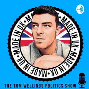 The Tom Wellings Politics Show