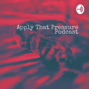 Apply That Pressure Podcast