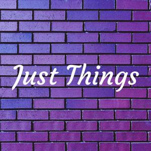 Just Things