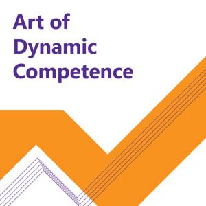 Art of Dynamic Competence: Creating Success in Changing Times