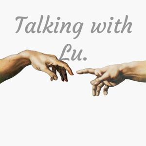 Talking with Lu.