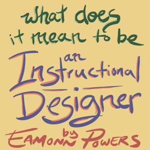 What does it mean to be an instructional designer? Mini-Series