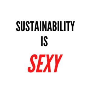 Sustainability Is SEXY