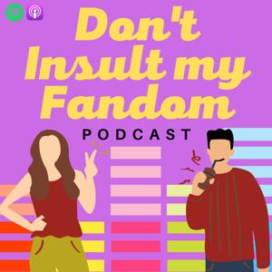 Don't Insult My Fandom