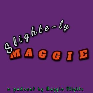 Slightely Maggie