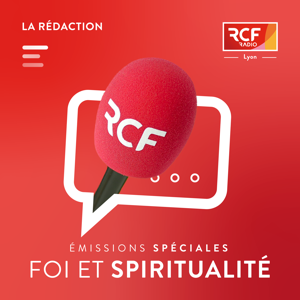 Émissions spéciales foi et spiritualité · RCF Lyon