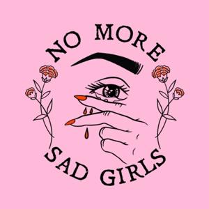 NO MORE SAD GIRLS