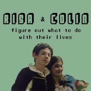 Risa and Colin Figure Out What To Do With Their Lives