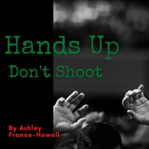 Hands Up Don't Shoot