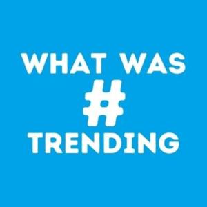 What Was Trending