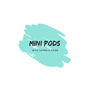 Mini Pods with James & Jules