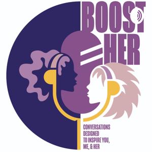 BoostHER: conversations designed to inspire you, me, & her