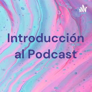 Introducción al Podcast