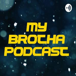 My Brotha Podcast