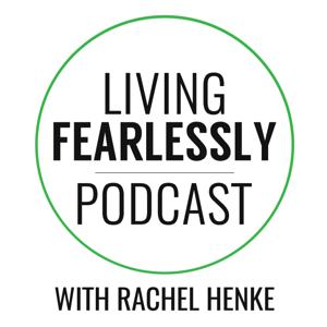 The Living Fearlessly Podcast