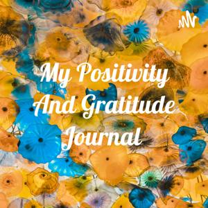 My Positivity And Gratitude Journal