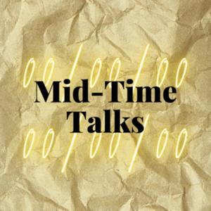 Mid-Time Talks