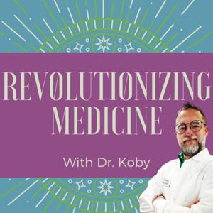 Revolutionizing Medicine with Dr. Koby