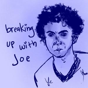 Breaking Up with Joe