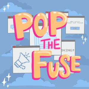 Pop the Fuse