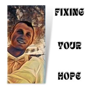 Fixing Your Hope