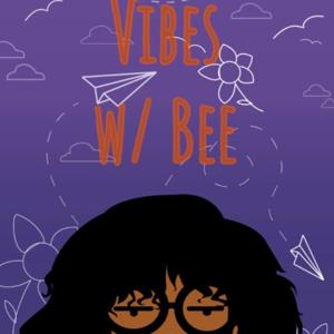 Vibes w/ Bee