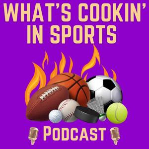 What's Cookin' in Sports Podcast