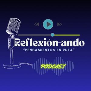 Reflexión-ando “pensamientos en ruta”