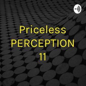 Priceless PERCEPTION 11