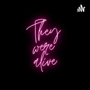 They were alive
