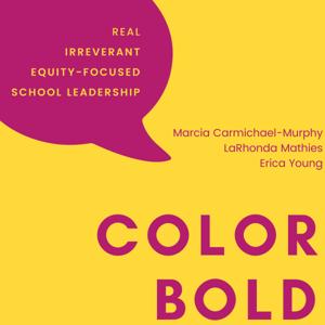 ColorBold Podcast - with Marcia Carmichael-Murphy, LaRhonda Mathies, & Erica Young