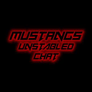 Mustangs Unstabled Chat