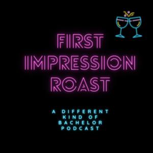 First Impression Roast