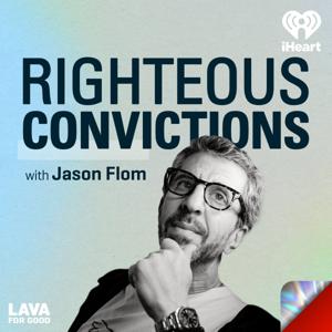 Righteous Convictions with Jason Flom by Lava for Good Podcasts