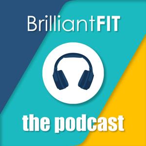 BrilliantFIT - The Podcast