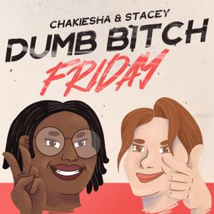 Dumb Bitch Friday