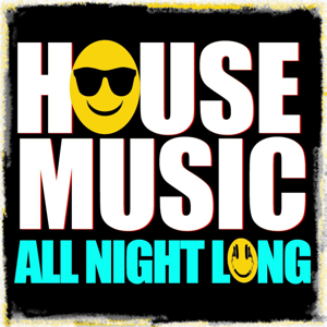 HOUSE MUSIC ALL  NIGHT  LONG